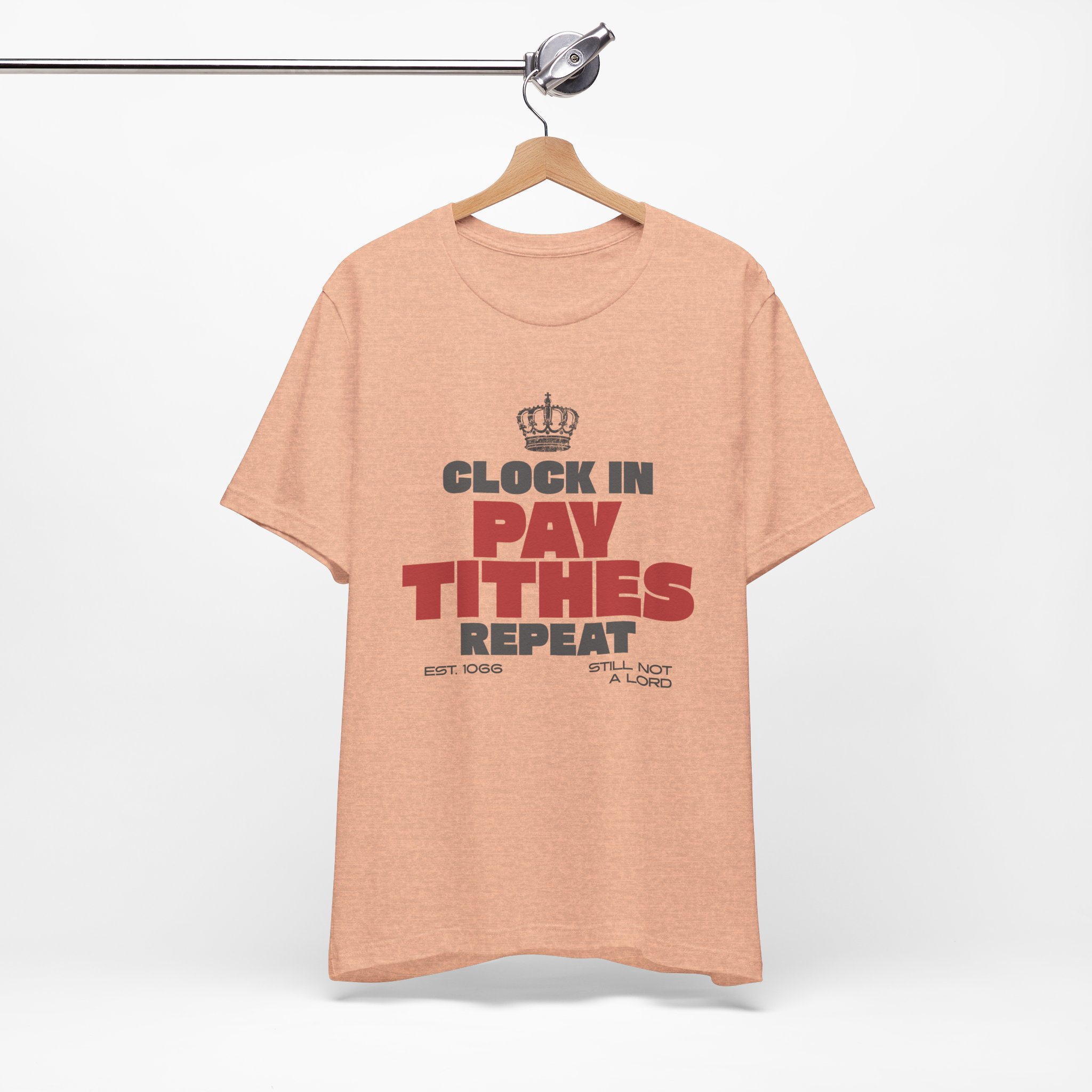 Clock In Pay Tithes Repeat T Shirt Funny British Class Satire Tee Still Not A Lord Humor Shirt Working Class Gift Social Commentary Tee - Image 3