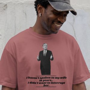 I Havent Spoken To My Wife In Years T Shirt Funny Marriage Quote Tee Self Deprecating Husband Humor Shirt Classic Comedy Gift Married Life Tee