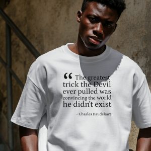 Greatest Trick The Devil Ever Pulled T Shirt Baudelaire Quote Tee Philosophical Dark Quote Shirt Literary Gift Deep Thinker Graphic Tee