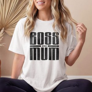 Boss And Mum T Shirt Bold Typography Mum Gift Tee Strong Mum Empowerment Shirt Mothers Day Present Boss Mum Graphic Tee