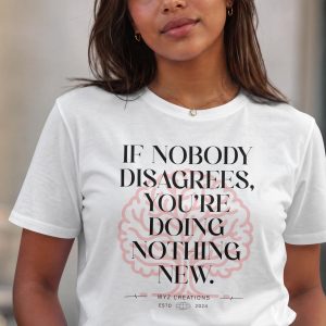 If Nobody Disagrees Youre Doing Nothing New T Shirt Bold Brain Graphic Tee Innovator Mindset Shirt Creative Thinker Gift Disruptor Tee