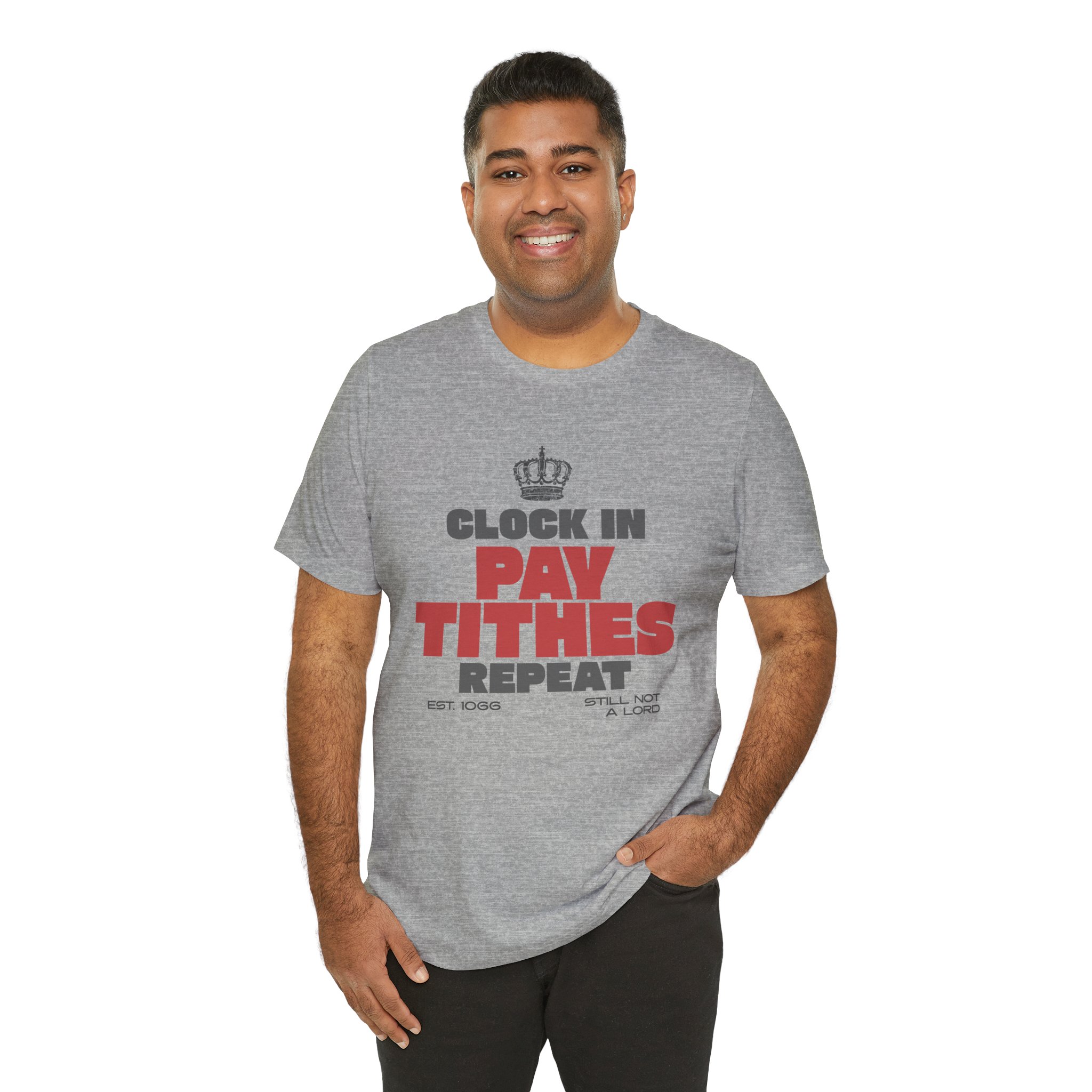 Clock In Pay Tithes Repeat T Shirt Funny British Class Satire Tee Still Not A Lord Humor Shirt Working Class Gift Social Commentary Tee - Image 9