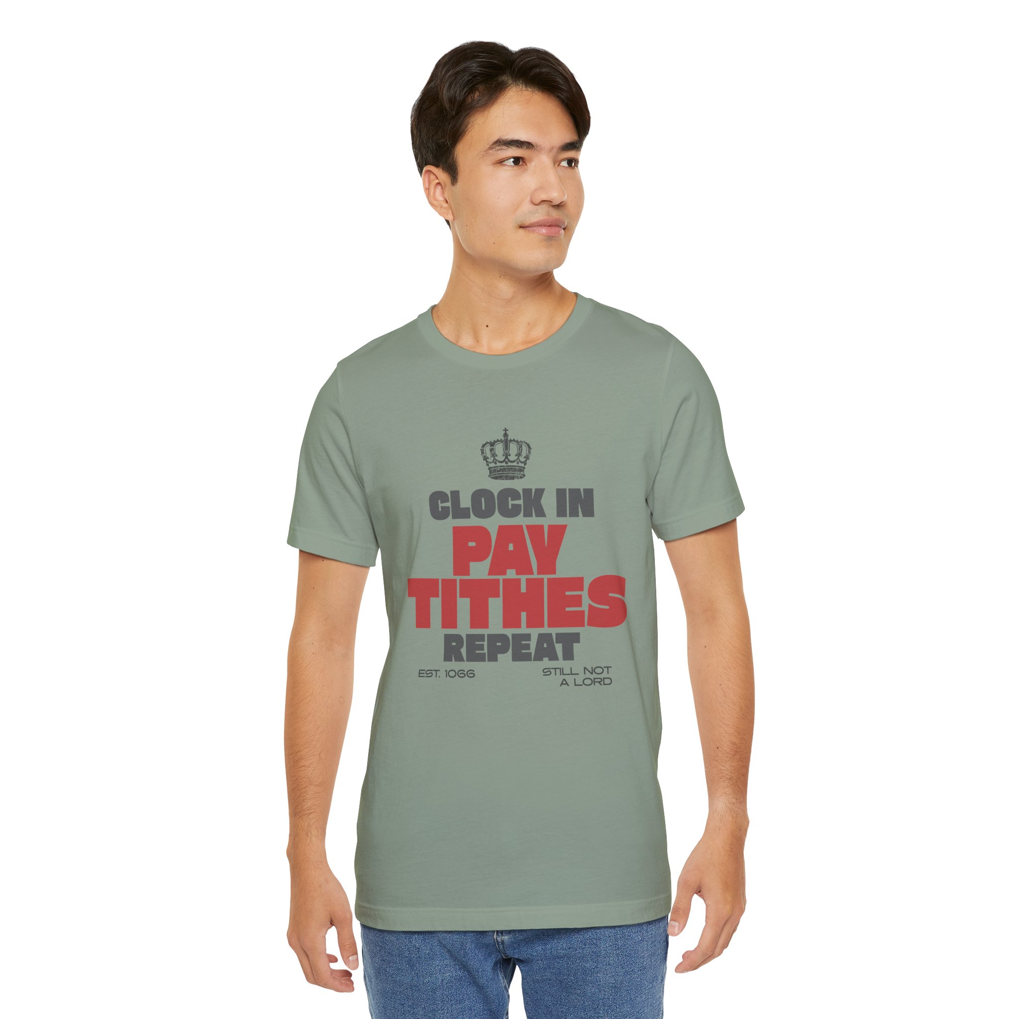Clock In Pay Tithes Repeat T Shirt Funny British Class Satire Tee Still Not A Lord Humor Shirt Working Class Gift Social Commentary Tee - Image 8