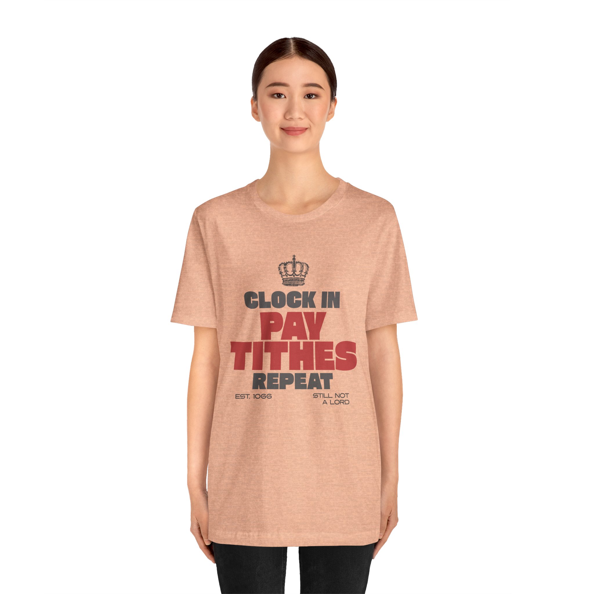 Clock In Pay Tithes Repeat T Shirt Funny British Class Satire Tee Still Not A Lord Humor Shirt Working Class Gift Social Commentary Tee - Image 4