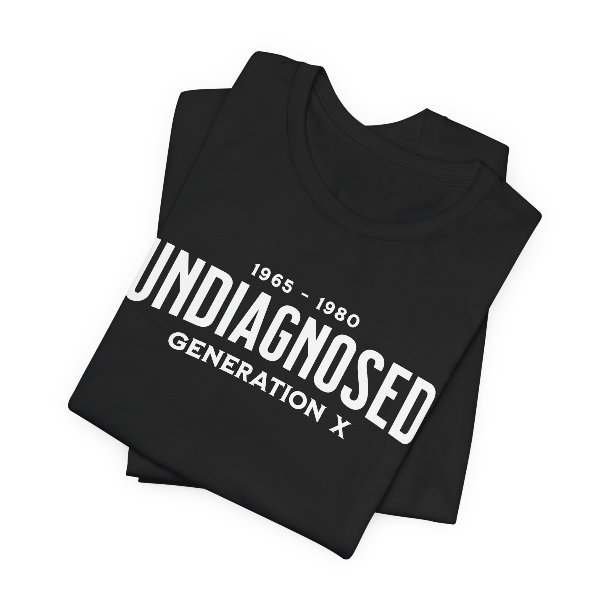 Undiagnosed Generation X T Shirt Funny Gen X Humour Tee 1965 1980 Birthday Gift Generation X Shirt Sarcastic Gen X Gift Nostalgia Graphic Tee - Image 4